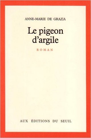 anne-marie de grazia: le pigeon d'argile eitions du seuil 1983 